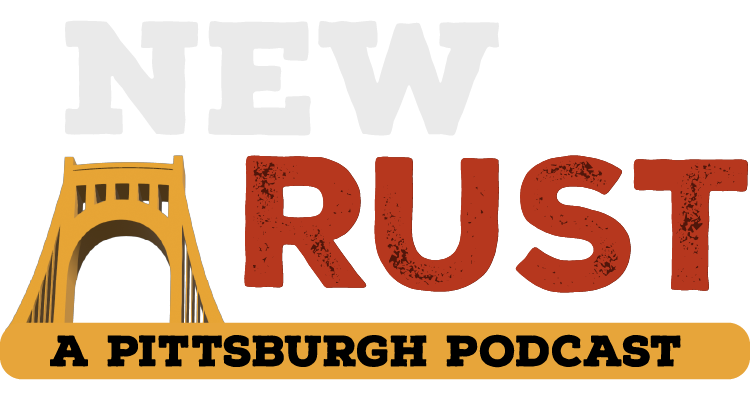 New Rust — A Pittsburgh Podcast. Cream and rust-red lettering with a yellow Pittsburgh bridge silhouette.
